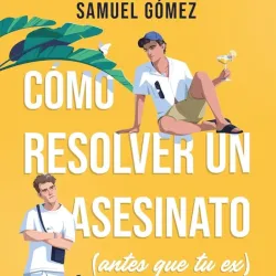 Como resolver un asesinato (antes que tu ex)