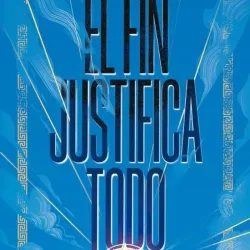 El fin justifica todo