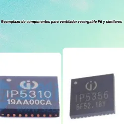 Reemplazo de componentes IP5310 ,IP5356, componentes para ventilador recargable F6,F22 y similares
