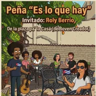 Peña "Es lo que hay" con Roly Berrío
