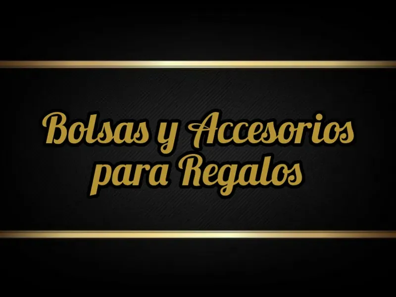 BOLSAS Y ACCESORIOS PARA REGALOS