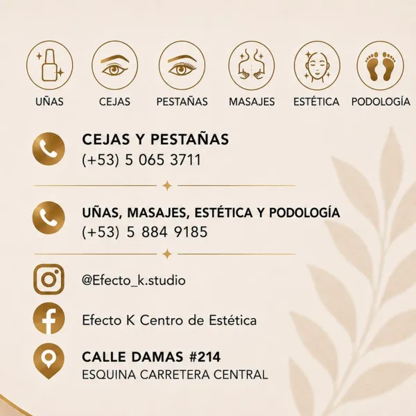 ✨ Bienvenida a Efecto K | Centro de Estética ✨
En Efecto K, la belleza es un arte y cada detalle está pensado para ofrecerte una experiencia de bienestar, elegancia y exclusividad. Hemos creado un espacio donde el profesionalismo, la calidad y la atención personalizada se unen para realzar tu esencia y hacer que cada visita sea un momento especial.
Ponemos a tu disposición servicios de uñas, cejas, pestañas, estética facial y corporal, masajes y podología, realizados con dedicación, técnicas actualizadas y productos de alta calidad. Nuestro compromiso es que te sientas cómoda, relajada y radiante, disfrutando de un servicio que supera tus expectativas.
Porque la verdadera belleza nace de la confianza, en Efecto K trabajamos para que cada persona que cruce nuestras puertas salga sintiéndose más segura, renovada y plenamente satisfecha.
Efecto K | Centro de Estética
Belleza, bienestar y confianza en un solo lugar.