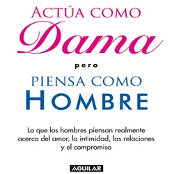 Actúa como dama pero piensa como hombre