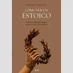 Como Ser Un Estoico
