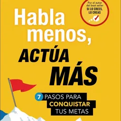 HABLA MENOS ACTÚA MÁS
