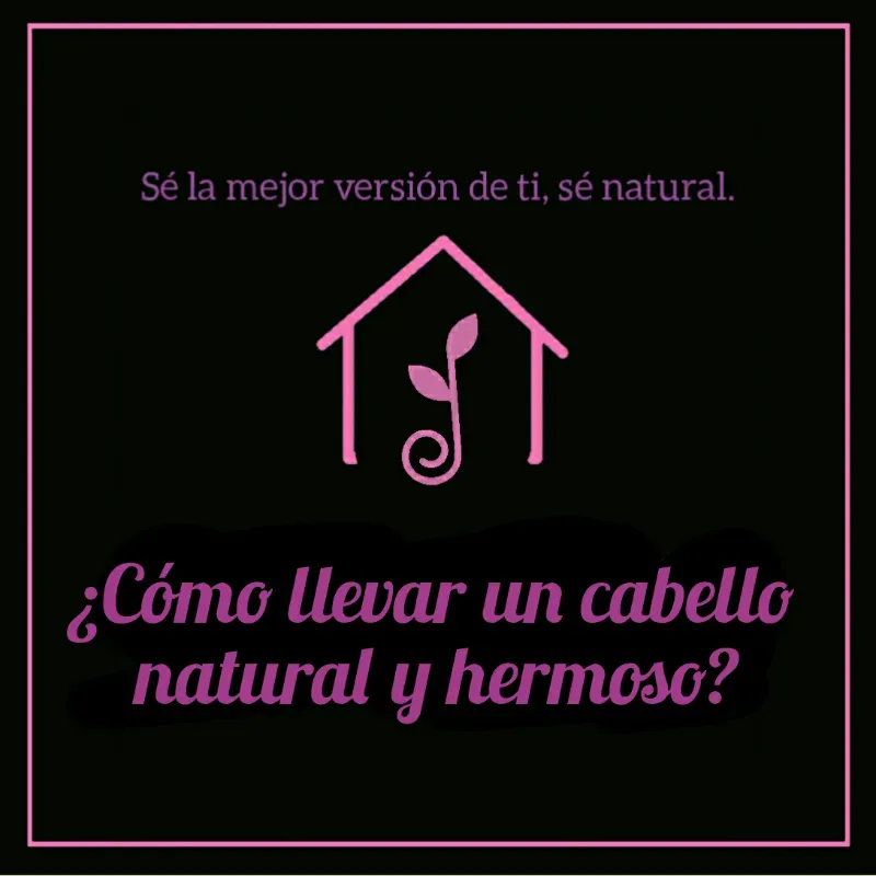 Para un cabello natural, sano y hermoso