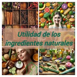 Utilidad de los ingredientes naturales