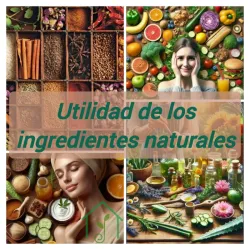 Utilidad de los ingredientes naturales