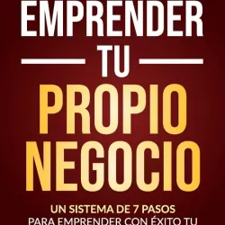 Como Emprender Tu Propio Negocio
