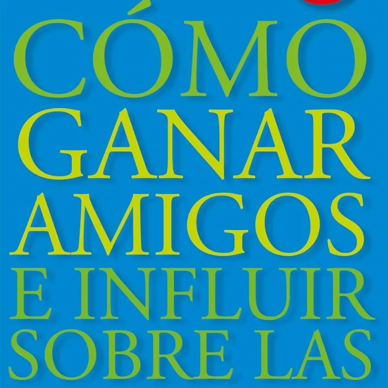 Cómo ganar amigos e influir sobre las personas