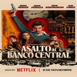 Asalto al Banco Central (Temporada 1) [5 Cap] UHD