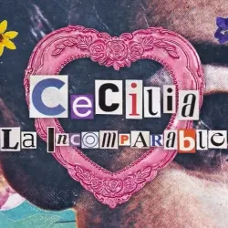 Cecilia, la incomparable (Temporada 1) [2 Cap]