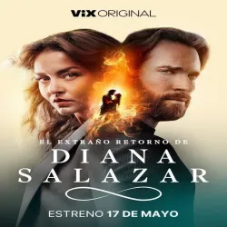 El extraño retorno de Diana Salazar (Temporada 1) [8 Cap]