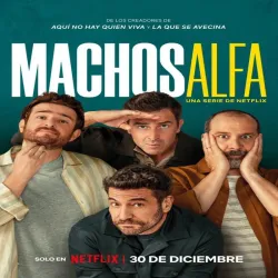 Machos Alfa (Temporada 2) [10 Cap]