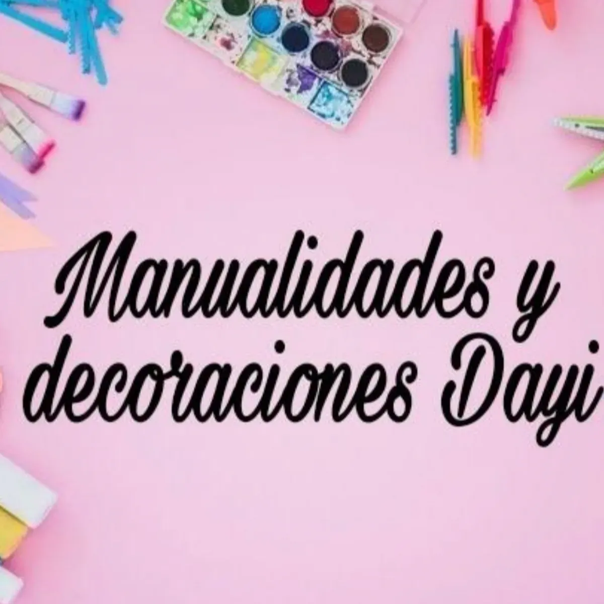 Manualidades y Decoraciones Dayi