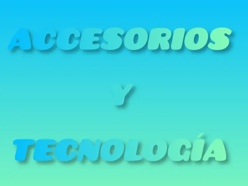 ACCESORIOS Y TECNOLOGÍA 